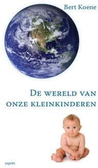 De wereld van onze kleinkinderen - Boek Bert Koene (9461535961)