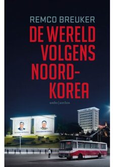 De Wereld Volgens Noord-Korea - Remco Breuker