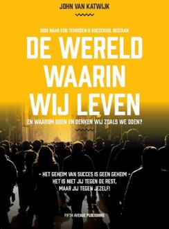 De wereld waarin wij leven -  John van Katwijk (ISBN: 9789090374529)