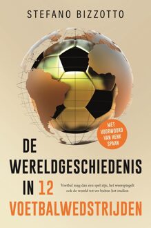 De wereldgeschiedenis in 12 voetbalwedstrijden -  Stefano Bizzotto (ISBN: 9789402715194)