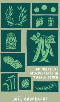 De Wereldgeschiedenis In Twaalf Bonen - Joël Broekaert