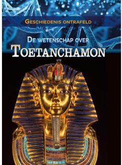 De Wetenschap Over Toetanchamon - Geschiedenis Ontrafeld - Tammy Enz