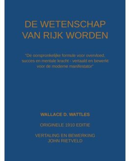 De Wetenschap Van Rijk Worden - Wallace D. Wattles