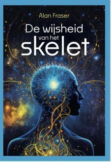 De wijsheid van het skelet -  Alan Fraser (ISBN: 9789083430317)