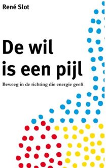 De Wil Is Een Pijl - (ISBN:9789492723819)