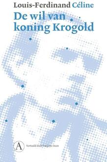 De wil van koning Krogold -  Louis-Ferdinand Céline (ISBN: 9789025316075)