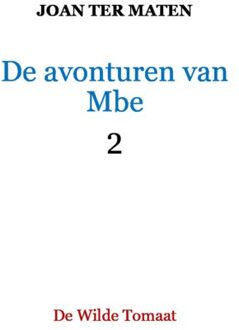 De Wilde Tomaat De Avonturen Van Mbe / 2 / Avonturen - Joan Ter Maten