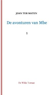 De Wilde Tomaat De Avonturen Van Mbe - Joan ter Maten