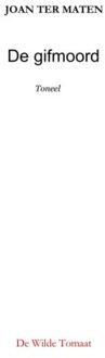 De Wilde Tomaat De Gifmoord - Joan Ter Maten