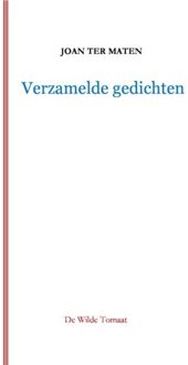 De Wilde Tomaat Verzamelde Gedichten - Joan ter Maten