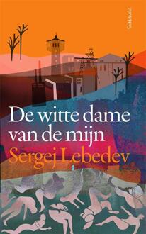 De witte dame van de mijn -  Sergei Lebedev (ISBN: 9789044659085)