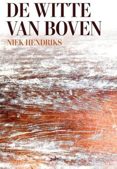 De witte van boven -  Niek Hendriks (ISBN: 9789493465176)