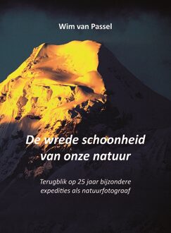 De Wrede Schoonheid Van Onze Natuur - Wim van Passel