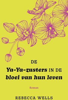 De ya-Ya-zusters in de bloei van hun leven - Rebecca Wells - ebook