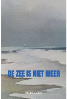 De zee is niet meer - (ISBN:9789403641843)