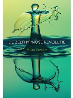 De Zelfhypnose Revolutie - Milan Somers