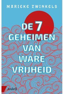 De Zeven Geheimen Van Ware Vrijheid - Marieke Zwinkels