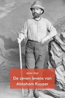 De zeven levens van Abraham Kuyper -  Johan Snel (ISBN: 9789055606399)