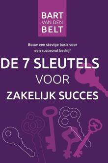 De Zeven Sleutels Voor Zakelijk Succes - Bart van den Belt