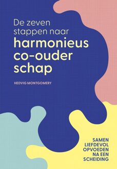 De zeven stappen naar harmonieus co-ouderschap - Hedvig Montgomery - ebook