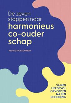 De zeven stappen naar harmonieus co-ouderschap -  Hedvig Montgomery (ISBN: 9789044938500)