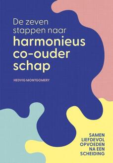 De zeven stappen naar harmonieus co-ouderschap -  Hedvig Montgomery (ISBN: 9789400518940)