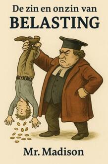 De zin en onzin van Belasting -  Mr. Madison (ISBN: 9789465314440)