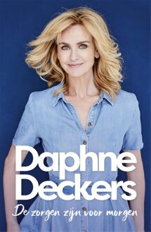 De zorgen zijn voor morgen - Daphne Deckers - ebook