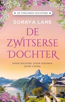De Zwitserse Dochter - De Verloren Dochters - Soraya Lane