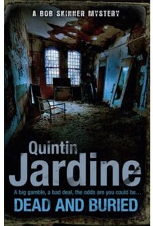 Dead And Buried (Bob Skinner Series, Book 16) - Bob Skinner - Quintin Jardine