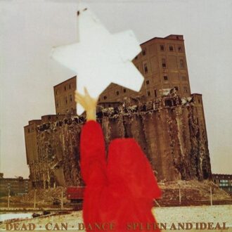 Dead Can Dance - Spleen And Ideal -Remast