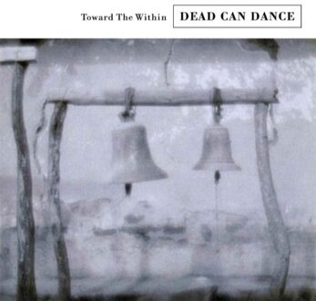 Dead Can Dance - Toward The Within-Remast