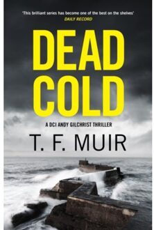 Dead Cold - Dci Andy Gilchrist - T.F. Muir
