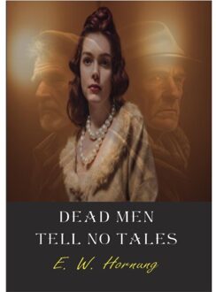 Dead Men Tell No Tales - E. W. Hornung