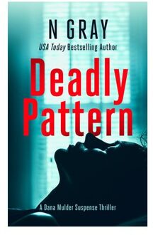 Deadly Pattern - The Dana Mulder Suspense Thriller Series - N Gray