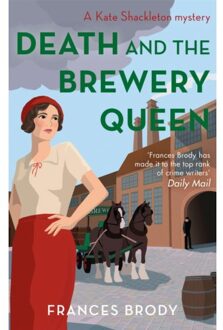 Death And The Brewery Queen - Kate Shackleton Mysteries - Frances Brody