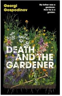 Death And The Gardener - Georgi Gospodinov