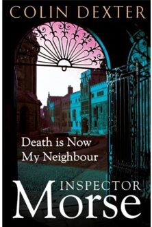 Death Is Now My Neighbour - Inspector Morse Mysteries - Dexter, Colin
