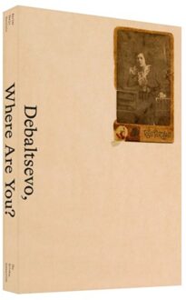 Debaltsevo, Where Are You? - Karine Zenja Versluis