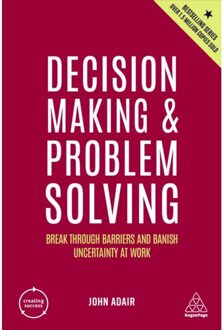 Decision Making And Problem Solving - Creating Success - John Adair