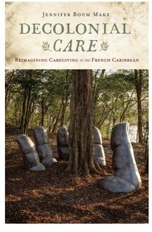 Decolonial Care - Critical Caribbean Studies - Jennifer Boum Make