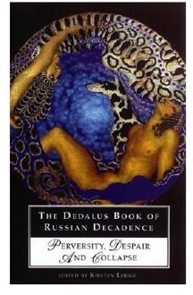 Dedalus Book Of Russian Decadence: Perversity, Despair And Collapse