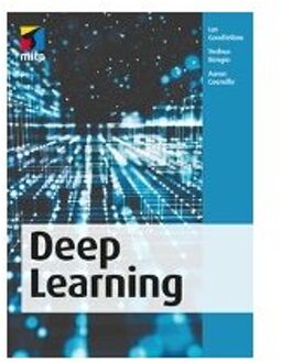 Deep Learning. Das Umfassende Handbuch - Goodfellow, Ian