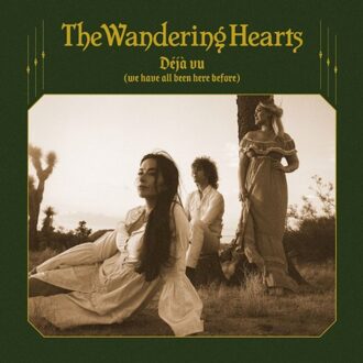 Deja Vu (We Have All Been Here Before) - The Wandering Hearts