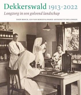 Dekkerswald 1913-2022 - Toon Bosch