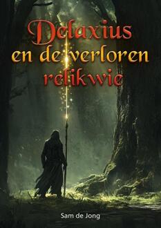 Delaxius en de verloren relikwie -  Sam de Jong (ISBN: 9789463657389)