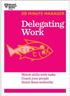 Delegating Work (HBR 20-Minute Manager Series)