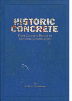 Delft Digital Press Historic concrete - Boek Herdis A. Heinemann (9052694117)