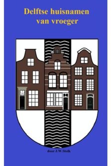 Delftse huisnamen van vroeger