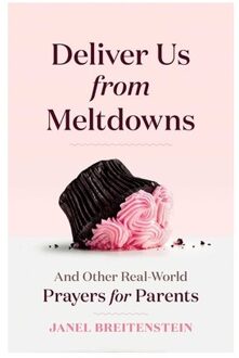 Deliver Us From Meltdowns - Janel Breitenstein